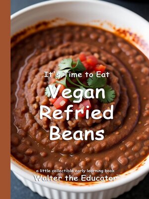 cover image of It's Time to Eat Vegan Refried Beans